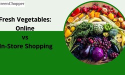 Buy Fresh Vegetables: Online vs In-Store Shopping