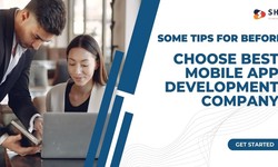 Some Tips For Before Choose Best Mobile App Development Company