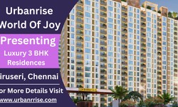 Discover Urbanrise World Of Joy - Embrace Luxury Living in Siruseri, Chennai