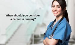 When should you consider a career in nursing?