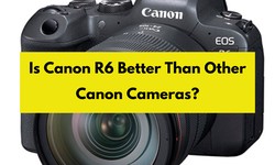 Is Canon R6 Better Than Other Canon Cameras?