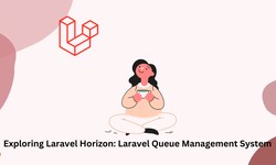 Exploring Laravel Horizon: Laravel Queue Management System