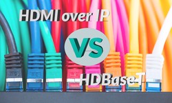HDMI over IP vs HDBaseT: What Is the Difference?