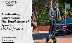 Accelerating Convenience - The Significance of Speed in Electric Scooters