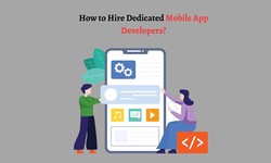 How to Hire Dedicated Mobile App Developers?