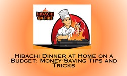 Hibachi Dinner at Home on a Budget: Money-Saving Tips and Tricks