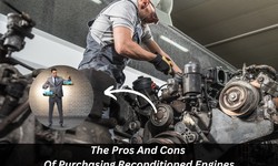 The Pros And Cons Of Purchasing Reconditioned Engines
