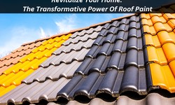 Revitalize Your Home: The Transformative Power Of Roof Paint
