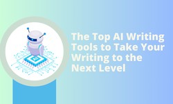 The Top AI Writing Tools to Take Your Writing to the Next Level