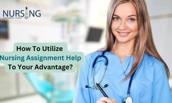 How To Utilize Nursing Assignment Help To Your Advantage?