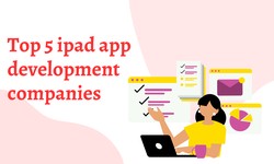 Top 5 iPad App Development Companies