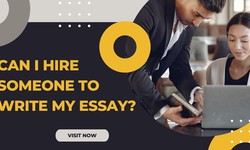 Can I Hire Someone to Write My Essay?
