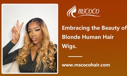 Embracing the Beauty of Blonde Human Hair Wigs.