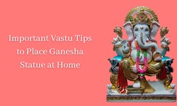 Important Vastu Tips to Place Ganesha Statue at Home