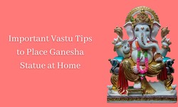 Important Vastu Tips to Place Ganesha Statue at Home