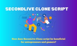Secondlive clone script - How beneficial for entrepreneurs and gamers?