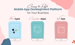 Choosing the Right Mobile App Development Platform for Your Business