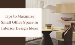 Tips to Maximize Small Office Space In Interior Design Ideas