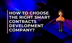 How to Choose the Right Smart Contracts Development Company