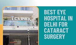 How to Find the Best Eye Hospital in Delhi for Cataract Surgery