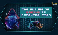 The Future of Gaming is Decentralized
