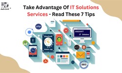 Take Advantage Of IT Solutions Services - Read These 7 Tips