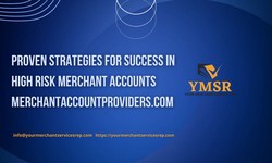 Proven Strategies for Success in High Risk Merchant Accounts merchantaccountproviders.com