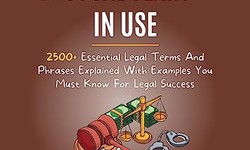 Legal Vocabulary And Terminology In Use: 2500+ Essential Legal Terms And Phrases Explained With Examples You Must Know For Legal Success