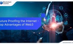 Future Proofing the Internet - Top Advantages of Web3
