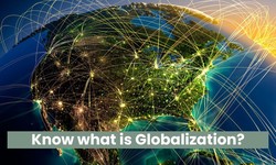 Know what is Globalization?