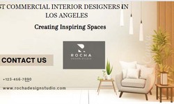 Best Commercial Interior Designers in Los Angeles: Creating Inspiring Spaces