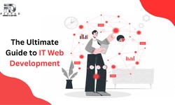 The Ultimate Guide to IT Web Development
