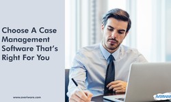 Finding the Right Case Management Software To Make Your Life Easier