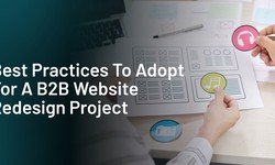 Best Practices To Adopt For A B2B Website Redesign Project