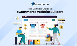 The Ultimate Guide to eCommerce Website Builders