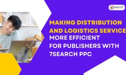 Making Distribution and Logistics Services More Efficient for Publishers with 7Search PPC