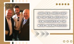 Jake Seal Sheds Light on the Vital Role of a Film Producer in the Movie-making Process