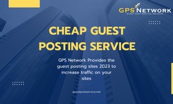 Guaranteed Cheap Guest Posting Service Publish Your Content on High-Quality Blogs