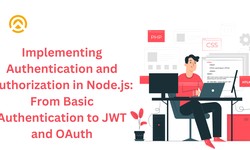 Implementing Authentication and Authorization in Node.js: From Basic Authentication to JWT and OAuth