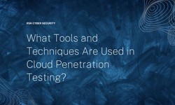 What Tools and Techniques Are Used in Cloud Penetration Testing?