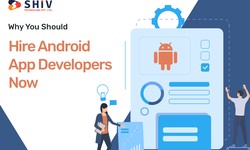 Why You Should Hire Android App Developers Now
