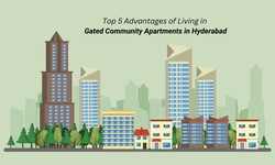 Top 5 Advantages of Living in Gated Community Apartments in Hyderabad