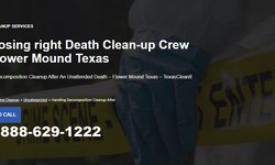 Choosing right Death Clean-up Crew in Flower Mound Texas