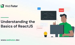 Understanding The Basics of ReactJS: A Guide by Webtutor.dev