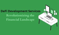 DeFi Development Services: Revolutionizing the Financial Landscape