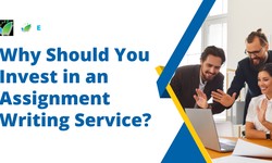 Why Should You Invest in an Assignment Writing Service?