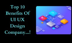 Top 10 Benefits Of UI UX Design Company...!