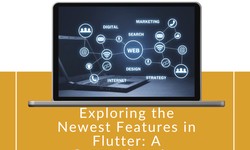 Exploring the Newest Features in Flutter: A Comprehensive Update