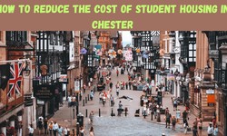 How to Save Money on Student Accommodation in Chester