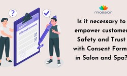 Is it necessary to empower customer Safety and Trust with Consent Forms in Salon and Spa?